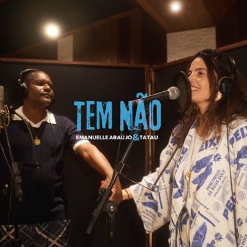 ‘Tem Não’: Emanuelle Araújo e Tatau lançam single e clipe